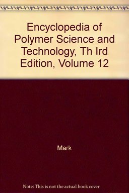 Encyclopedia of Polymer Science and Technology