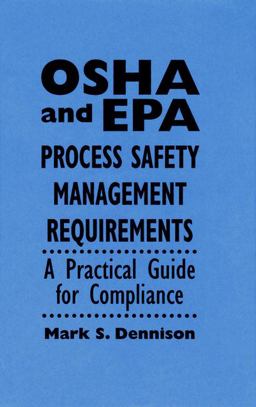 OSHA and EPA Process Safety Management Requirements A Practical Guide for Compliance  9780471286417 Front Cover