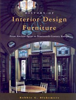 History of Interior Design and Furniture From Ancient Egypt to Nineteenth-Century Europe  9780471286769 Front Cover