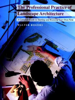 Professionals Practice of Landscape Architecture A Complete Guide to Starting and Running Your Own Firm  9780471286806 Front Cover