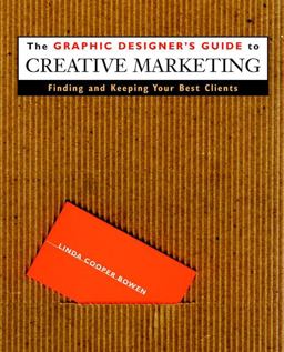 Graphic Designer's Guide to Creative Marketing Finding and Keeping Your Best Clients  9780471293149 Front Cover