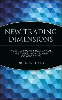 New Trading Dimensions How to Profit from Chaos in Stocks, Bonds, and Commodities  9780471295419 Front Cover