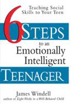 Six Steps to an Emotionally Intelligent Teenager Teaching Social Skills to Your Teen  9780471297673 Front Cover