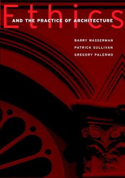 Ethics and the Practice of Architecture  9780471298229 Front Cover