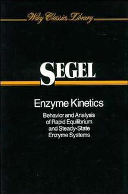 Enzyme Kinetics Behavior and Analysis of Rapid Equilibrium and Steady-State Enzyme Systems  9780471303091 Front Cover