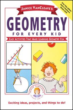 Janice VanCleave's Geometry for Every Kid Easy Activities That Make Learning Geometry Fun  9780471311416 Front Cover