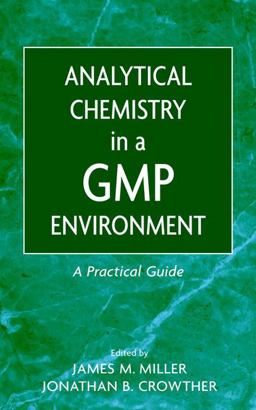 Analytical Chemistry in a GMP Environment A Practical Guide  9780471314318 Front Cover
