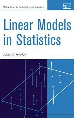 Linear Models in Statistics Linear Models in Statistics