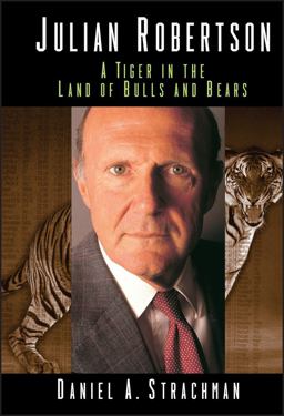 Julian Robertson A Tiger in the Land of Bulls and Bears  9780471323631 Front Cover