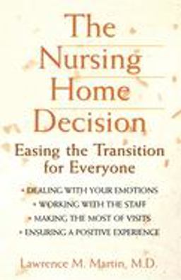 Nursing Home Decision Easing the Transition for Everyone  9780471348047 Front Cover