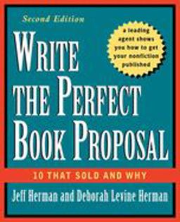 Write the Perfect Book Proposal 10 That Sold and Why 2nd 9780471353126 Front Cover