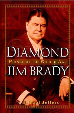 Diamond Jim Brady Prince of the Gilded Age  9780471391029 Front Cover