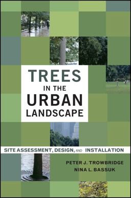 Trees in the Urban Landscape Site Assessment, Design, and Installation  9780471392460 Front Cover