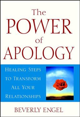 Power of Apology Healing Steps to Transform All Your Relationships  9780471399070 Front Cover
