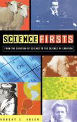 Science Firsts From the Creation of Science to the Science of Creation  9780471401742 Front Cover