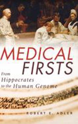 Medical Firsts From Hippocrates to the Human Genome  9780471401759 Front Cover