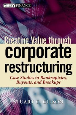 Creating Value through Corporate Restructuring Case Studies in Bankruptcies, Buyouts, and Breakups  9780471405597 Front Cover