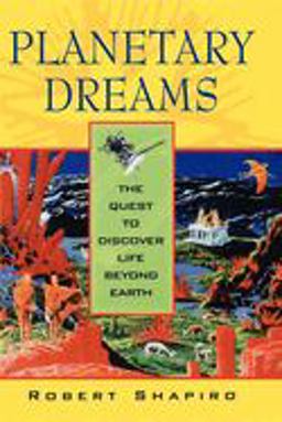 Planetary Dreams The Quest to Discover Life Beyond Earth  9780471407355 Front Cover