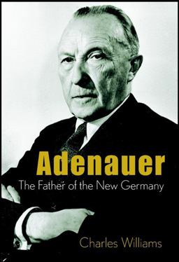 Adenauer The Father of the New Germany  9780471407379 Front Cover