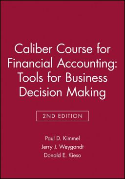 Caliber Course for Financial Accounting: Tools for Business Decision Making, 2e