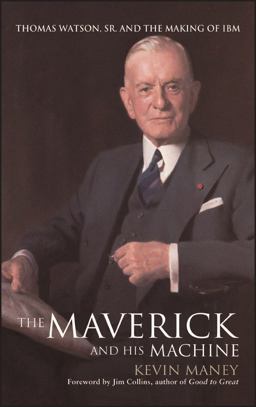 Maverick and His Machine Thomas Watson, Sr. and the Making of IBM  9780471414636 Front Cover
