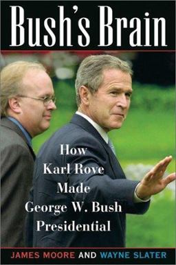 Bush's Brain How Karl Rove Made George W. Bush Presidential  9780471423270 Front Cover