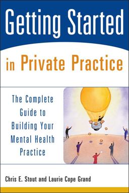 Getting Started in Private Practice The Complete Guide to Building Your Mental Health Practice  9780471426233 Front Cover