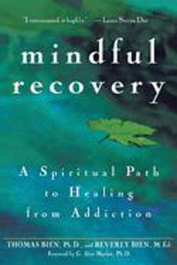 Mindful Recovery A Spiritual Path to Healing from Addiction  9780471442615 Front Cover
