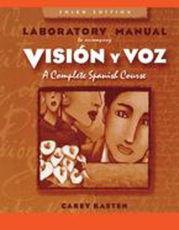 Lab Manual to Accompany Vision y Voz: Introductory Spanish, 3e Lab Manual to Accompany Vision y Voz: Introductory Spanish, 3e