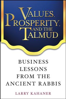 Values, Prosperity, and the Talmud Business Lessons from the Ancient Rabbis  9780471444411 Front Cover