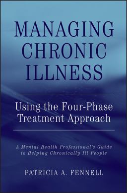 Managing Chronic Illness Using the Four-Phase Treatment Approach A Mental Health Professional's Guide to Helping Chronically Ill People  9780471462774 Front Cover