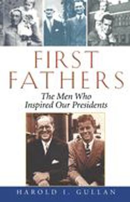 First Fathers The Men Who Inspired Our Presidents  9780471465973 Front Cover