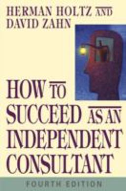 How to Succeed As an Independent Consultant 4th 9780471469100 Front Cover