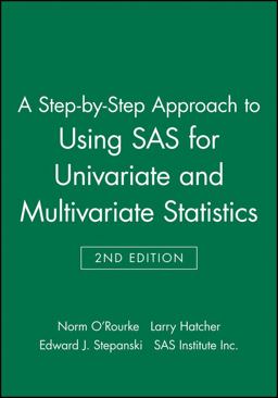 Step-By-Step Approach to Using SAS for Univariate and Multivariate Statistics 2nd 9780471469445 Front Cover