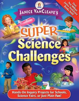 Janice VanCleave's Super Science Challenges Janice VanCleave's Super Science Challenges