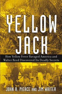 Yellow Jack How Yellow Fever Ravaged America and Walter Reed Discovered Its Deadly Secrets  9780471472612 Front Cover