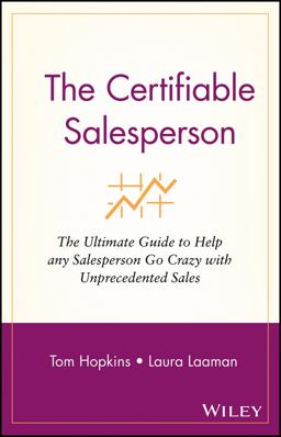 Certifiable Salesperson The Ultimate Guide to Help Any Salesperson Go Crazy with Unprecedented Sales!  9780471478690 Front Cover