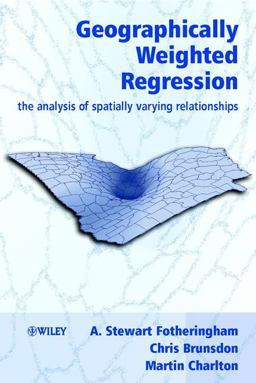 Geographically Weighted Regression The Analysis of Spatially Varying Relationships  9780471496168 Front Cover