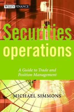 Securities Operations A Guide to Trade and Position Management  9780471497585 Front Cover