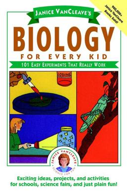 Janice VanCleave's Biology for Every Kid 101 Easy Experiments That Really Work  9780471503811 Front Cover
