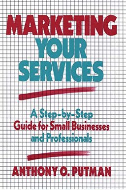 Marketing Your Services A Step-By-Step Guide for Small Businesses and Professionals  9780471509486 Front Cover