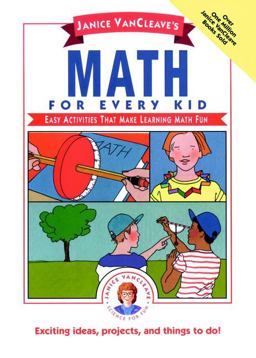 Janice VanCleave's Math for Every Kid Janice VanCleave's Math for Every Kid