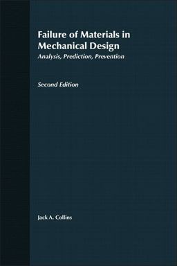 Failure of Materials in Mechanical Design Analysis, Prediction, Prevention 2nd 9780471558910 Front Cover
