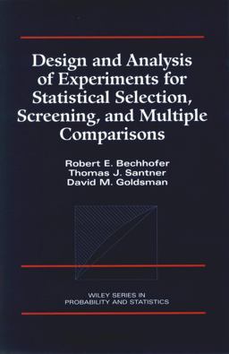 Design and Analysis of Experiments for Statistical Selection, Screening, and Multiple Comparisons