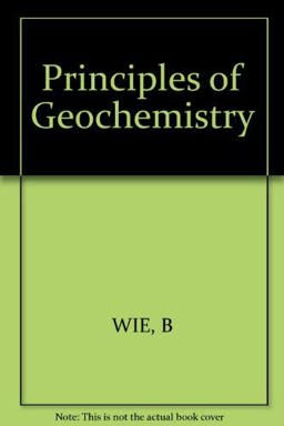 Wie Principles of Geochemistry