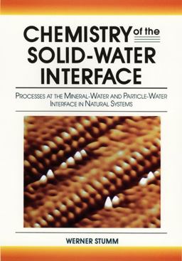 Chemistry of the Solid-Water Interface Processes at the Mineral-Water and Particle-Water Interface in Natural Systems  9780471576723 Front Cover