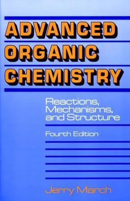 Advanced Organic Chemistry Reactions, Mechanisms, and Structure 4th 9780471581482 Front Cover
