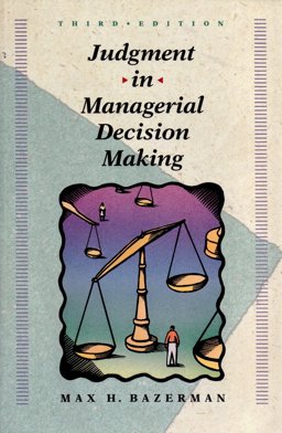 Judgement In Managerial Decision Making
