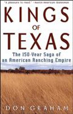 Kings of Texas The 150-Year Saga of an American Ranching Empire  9780471589051 Front Cover