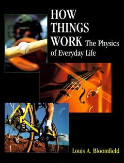 How Things Work The Physics of Everyday Life 1st 9780471594734 Front Cover